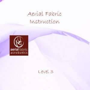 Aerial Fabric Dancing Acrobatic Instruction Level 3  