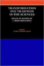  and Tradition in the Sciences Essays in Honour of I Bernard 