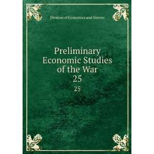   Economic Studies of the War. 25 Division of Economics and History
