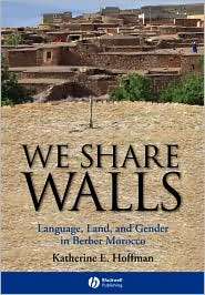 We Share Walls Language, Land, and Gender in Berber Morocco 