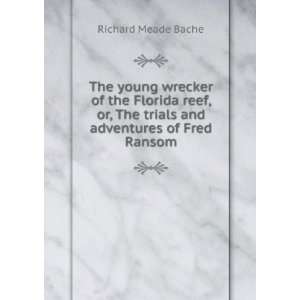   The trials and adventures of Fred Ransom Richard Meade Bache Books