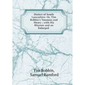   with His Rhymes and an Enlarged . Samuel Bamford Tim Bobbin Books