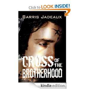 Cross of the Brotherhood Barris Jadeaux  Kindle Store