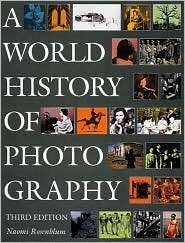 World History of Photography, (0789203294), Naomi Rosenblum 