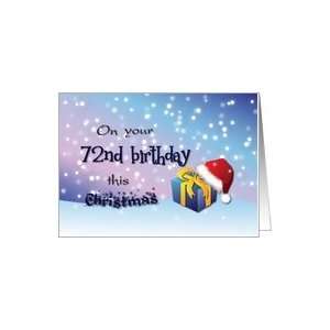  72nd Birthday This Christmas   Gift, Santa Hat and Snow 