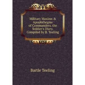   . the Soldiers Diary. Compiled by B. Teeling Bartle Teeling Books