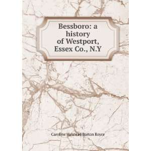   of Westport, Essex Co., N.Y. Caroline Halstead Barton Royce Books