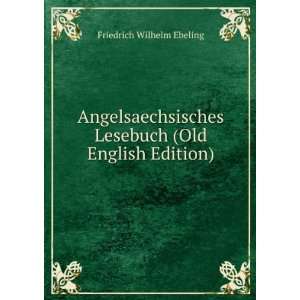   Lesebuch (Old English Edition) Friedrich Wilhelm Ebeling Books