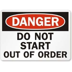  Danger Do Not Start Out Of Order Aluminum Sign, 14 x 10 
