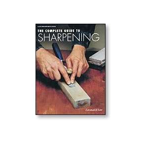  THE COMPLETE GUIDE TO SHARPENING   By Leonard Lee