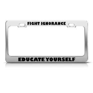  Fight Ignorance Educate Yourself Political license plate 