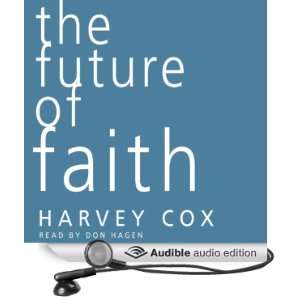  The Future of Faith (Audible Audio Edition) Harvey Cox 