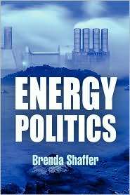 Energy Politics, (0812242009), Brenda Shaffer, Textbooks   Barnes 