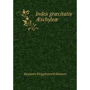  Index grÃ¦citatis Ã?schyleÃ¦ Benjamin Wrigglesworth 