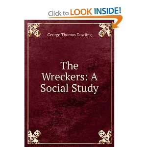  The Wreckers A Social Study George Thomas Dowling Books