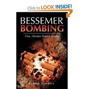 Bessemer Bombing How Absolute Power Corrupts [Paperback 