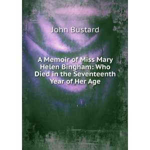  A Memoir of Miss Mary Helen Bingham Who Died in the 