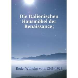   HausmÃ¶bel der Renaissance; Wilhelm von, 1845 1929 Bode Books