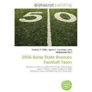    2006 Boise State Broncos Football Team (9786134155878) Books