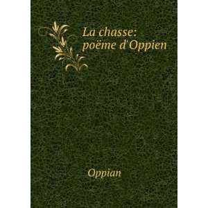  La chasse poÃ«me dOppien Oppian Books