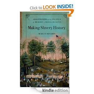 Making Slavery History Abolitionism and the Politics of Memory in 
