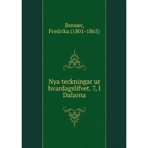   ur hvardagslifvet. 7, I Dalarna Fredrika (1801 1865) Bremer Books