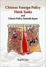 Chinese Foreign Policy Think Tanks and Chinas Policy Toward Japan 