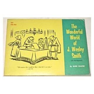 The Wonderful World of J. Wesley Smith by Burr Shafer ( Paperback 