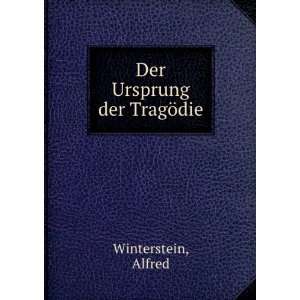 Der Ursprung der TragÃ¶die Alfred Winterstein  Books