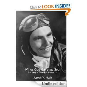 Wings God Gave My Soul Joseph W. Noah, Gen. John C. Meyer  