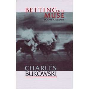  Betting on the Muse [Paperback] Charles Bukowski Books