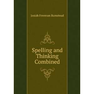    Spelling and Thinking Combined Josiah Freeman Bumstead Books