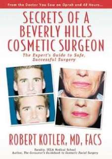 Secrets of a Beverly Hills Cosmetic Surgeon The Expert 9780971226203 