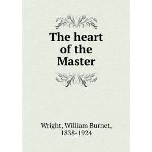  The heart of the Master, William Burnet Wright Books