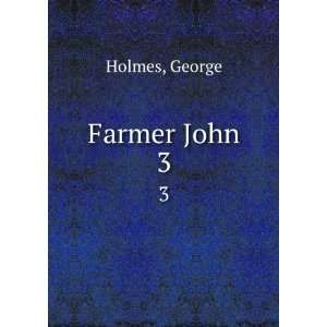 Farmer John. 3 George Holmes  Books