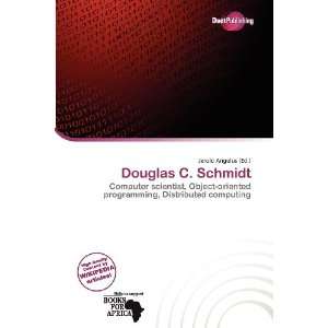  Douglas C. Schmidt (9786200917621) Jerold Angelus Books