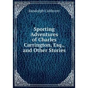   , Esq., and Other Stories Randolph Caldecott  Books