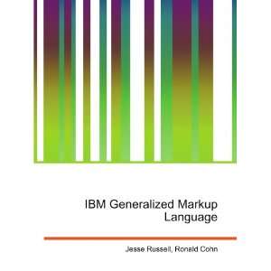  IBM Generalized Markup Language Ronald Cohn Jesse Russell 