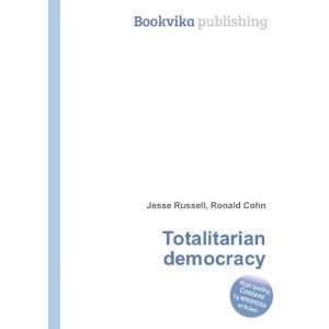  Totalitarian democracy Ronald Cohn Jesse Russell Books