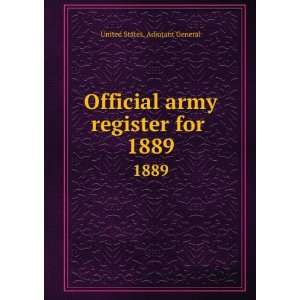   army register for . 1889 United States. Adjutant General Books