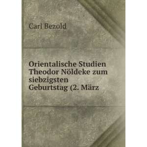   Theodor NÃ¶ldeke zum siebzigsten Geburtstag (2. MÃ¤rz . Carl