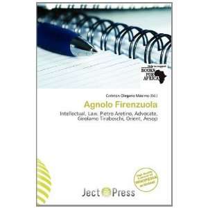   Agnolo Firenzuola (9786138442806) Carleton Olegario Máximo Books
