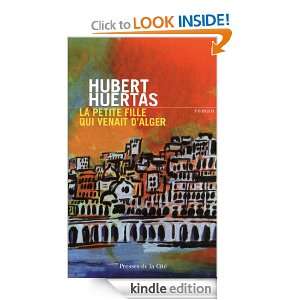 La Petite Fille qui venait dAlger (French Edition) Hubert HUERTAS 