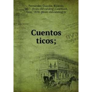  Cuentos ticos; Ricardo, 1867  [from old catalog],Casement 