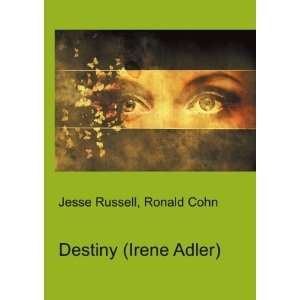  Destiny (Irene Adler) Ronald Cohn Jesse Russell Books