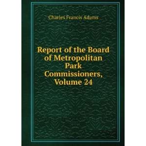   Park Commissioners, Volume 24 Charles Francis Adams Books
