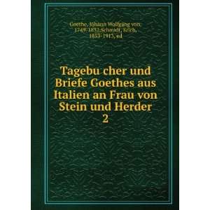 TagebuÌ?cher und Briefe Goethes aus Italien an Frau von Stein und 