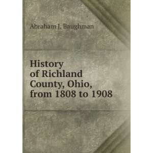 History of Richland County, Ohio, from 1808 to 1908 
