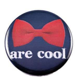  Bow Ties are Cool 2.25 Pin / Badge 