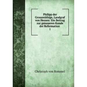   zur genaueren Kunde der Reformation . 1 Christoph von Rommel Books